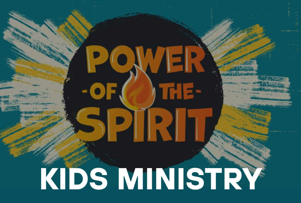 KIDS MINISTRY - New Series "Power of the Spirit"