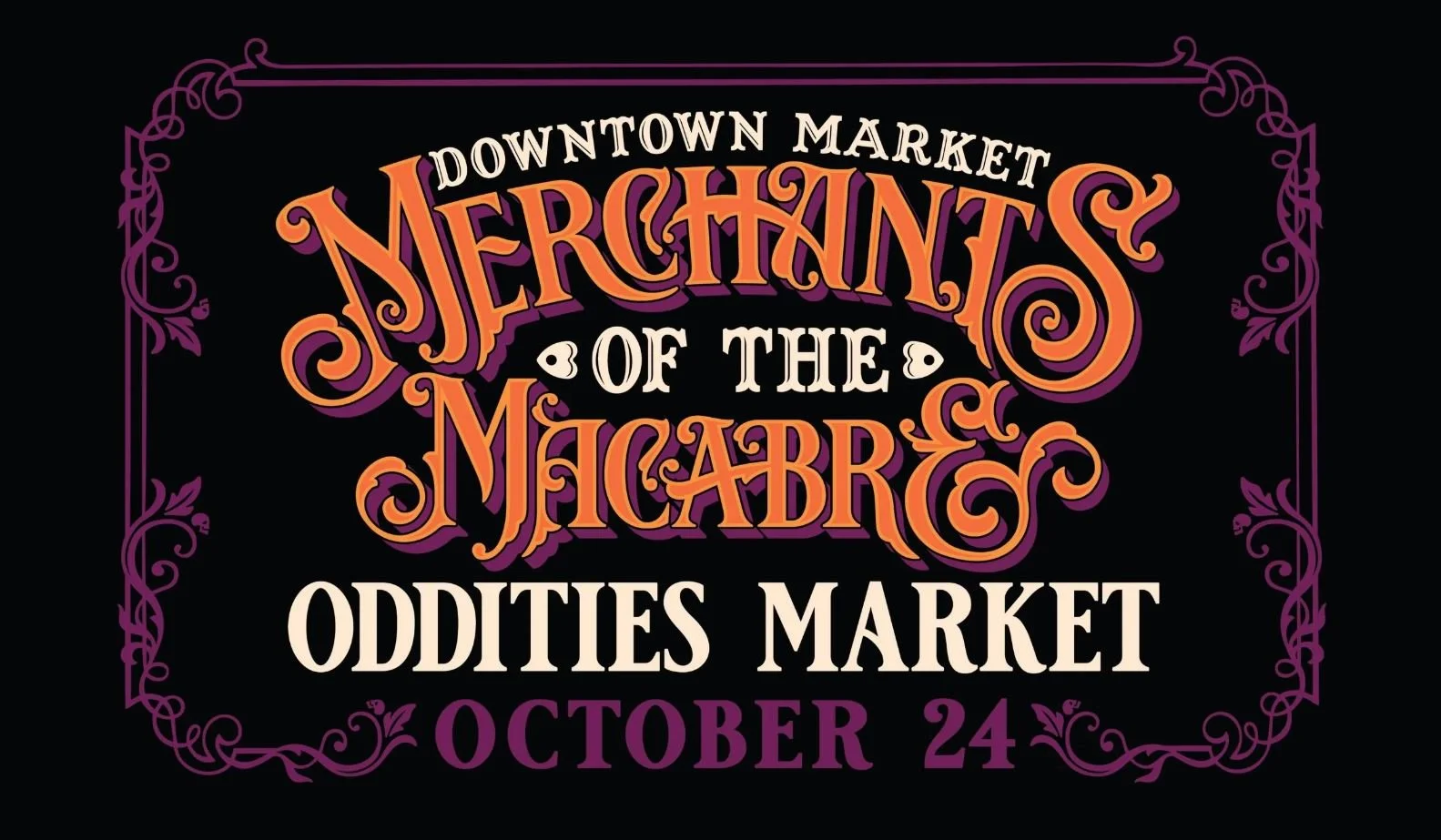 Downtown Market's Merchants of the Macabre Oddities Market, October 24, 2026 10am-6pm