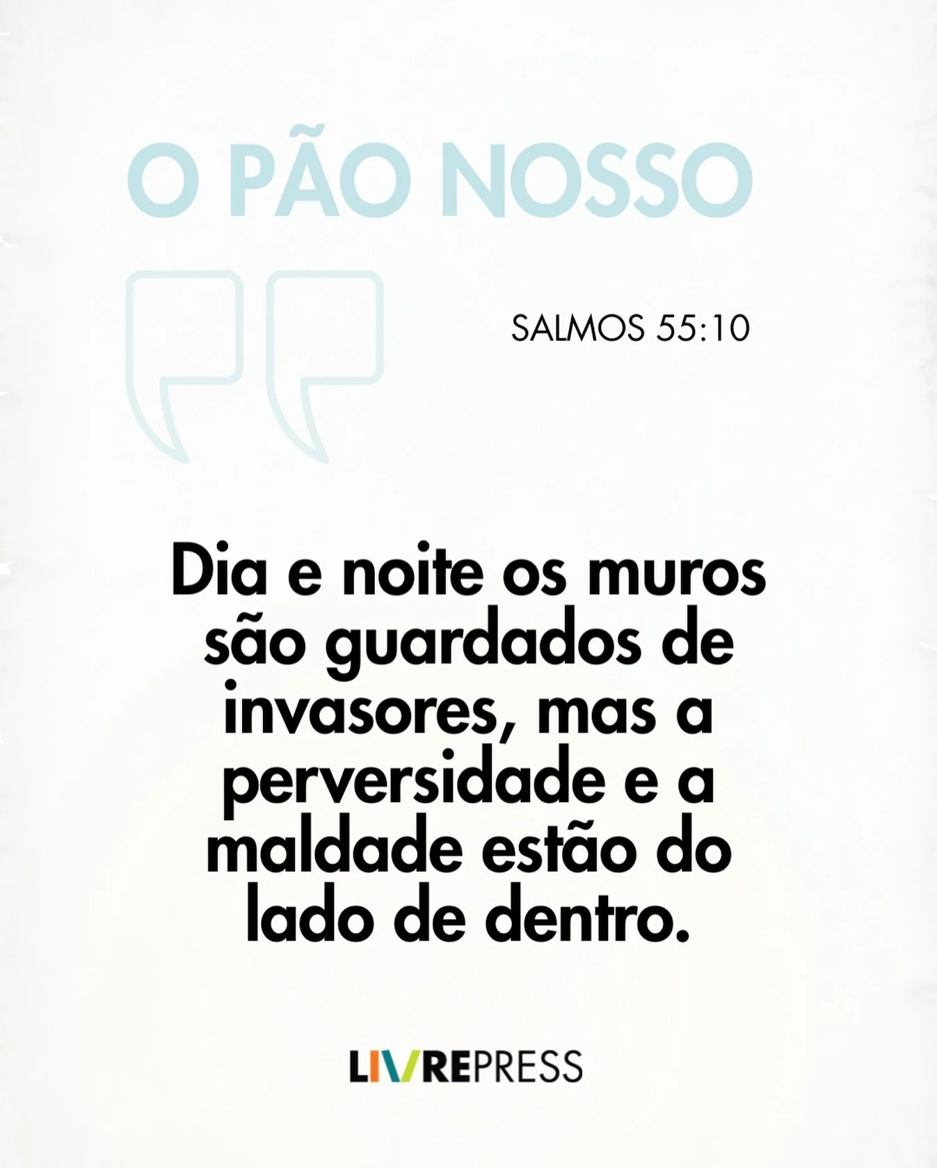 Dois livros important&iacute;ssimos que explicam o Salmo 55:10: A REDEN&Ccedil;&Atilde;O DO PODER e ALGO N&Atilde;O VAI BEM na nossa loja: livrepress.com.br e na Amazon.com.br.

&ldquo;Dia e noite os muros s&atilde;o guardados de invasores, mas a per