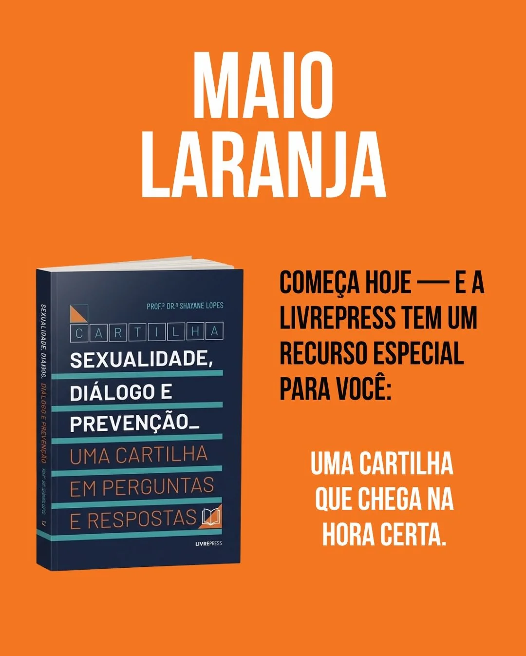 🟠 Maio Laranja come&ccedil;a hoje &mdash; e a LIVREPRESS tem um recurso especial para voc&ecirc;.

&ldquo;Sexualidade, Di&aacute;logo e Preven&ccedil;&atilde;o &mdash; Uma Cartilha em Perguntas e Respostas&rdquo;, da Prof.&ordf; Dr.&ordf; Shayane Lo