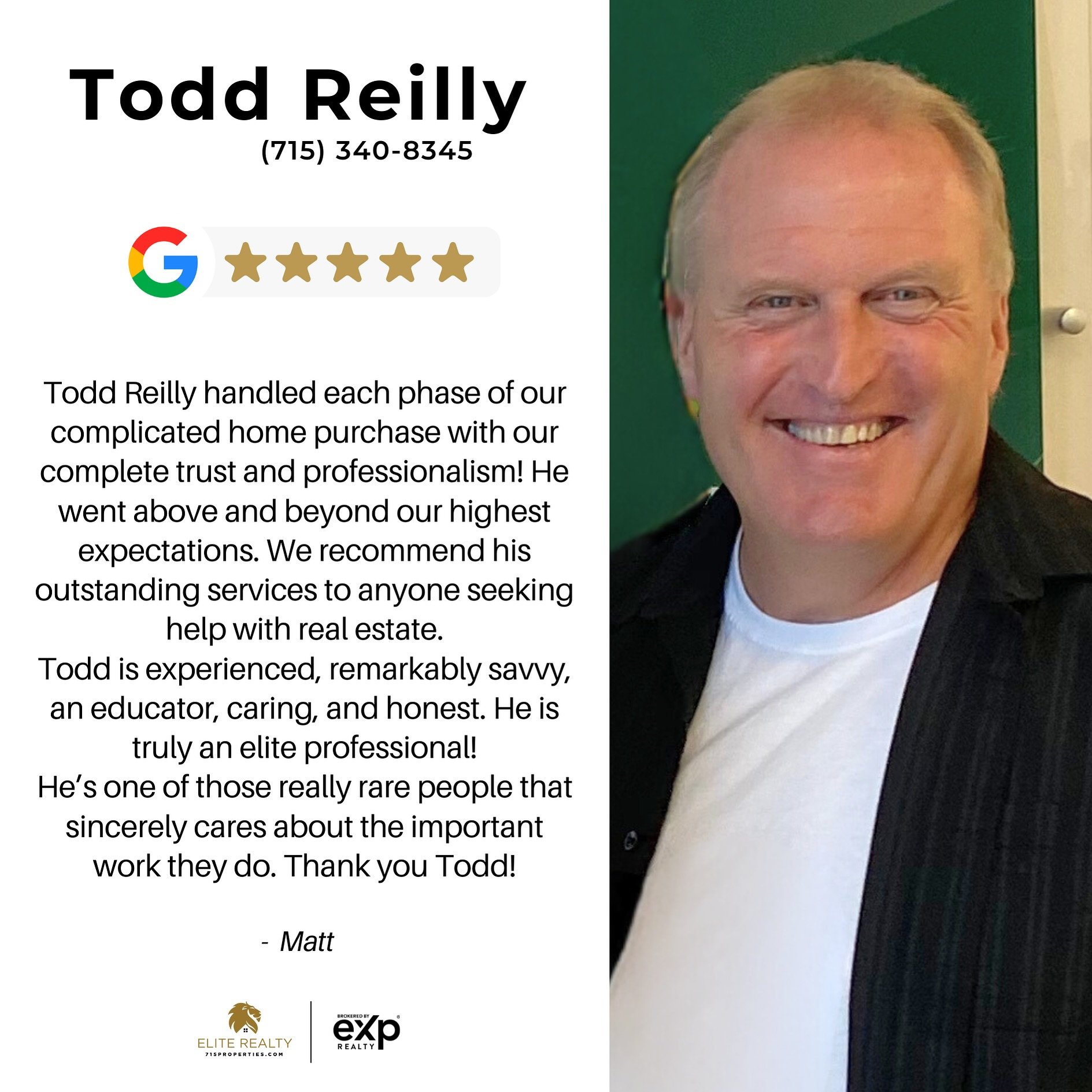 &ldquo;Todd Reilly handled each phase of our complicated home purchase with our complete trust and professionalism! He went above and beyond our highest expectations. We recommend his outstanding services to anyone seeking help with real estate. Todd
