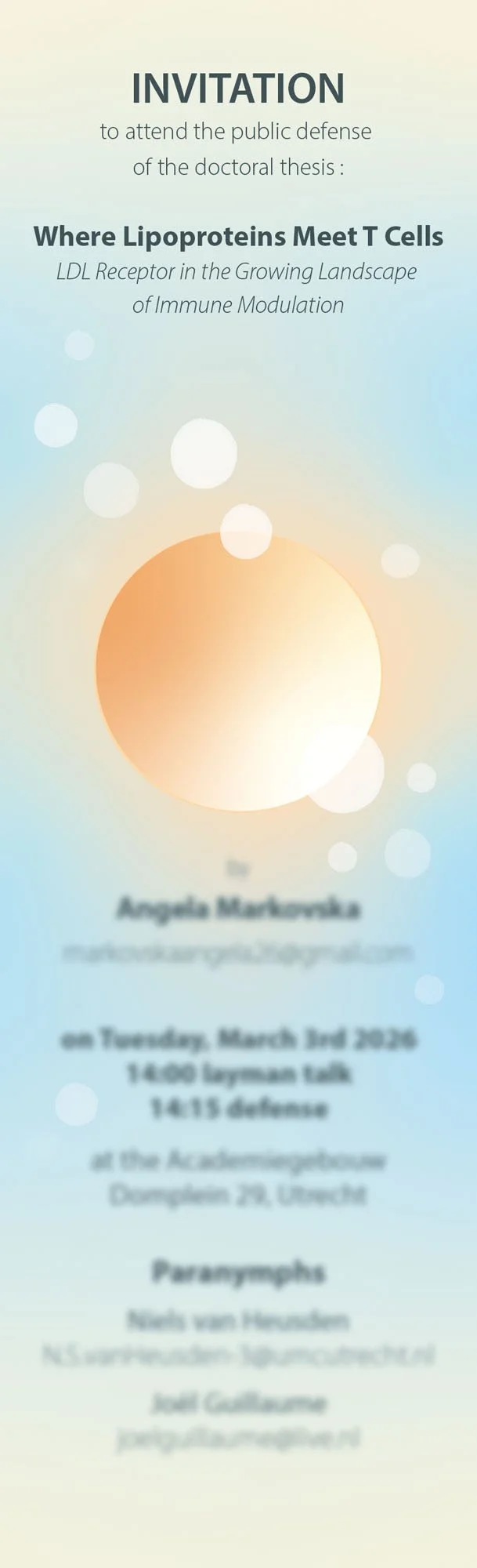 Invitation to a public defense of a doctoral thesis titled "Where Lipoproteins Meet T Cells: LDL Receptor in the Growing Landscape of Immune Modulation" by Angela Markovska, scheduled for Tuesday, March 3rd, 2026 at 14:00 at the Academic Square, Dumbreken 29, Utrecht, Netherlands, with her advisors Nick van Houten and Joel Gotez.