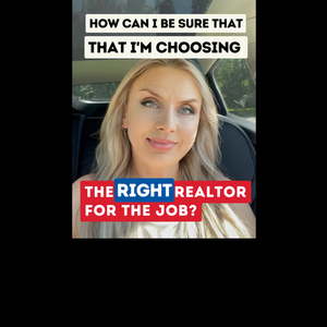 How can I be sure that I'm choosing the RIGHT realtor for the job?