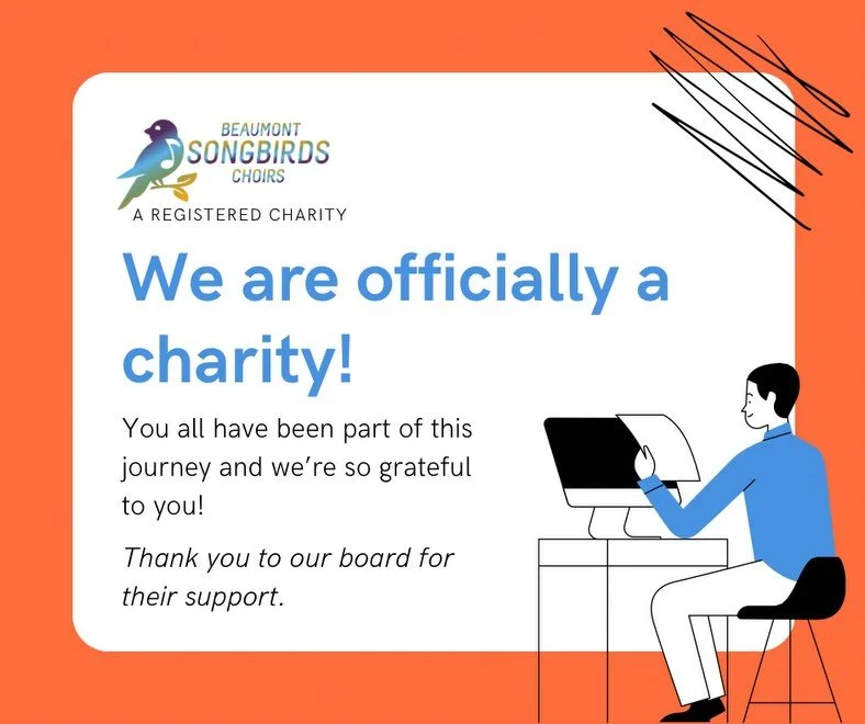 The Beaumont Songbirds Choirs Society is officially a registered charity in Canada! 

Thank you so much to the choir board for all their hard work on this project! 

If you&rsquo;d like to support the choirs (and receive a charitable giving receipt!)