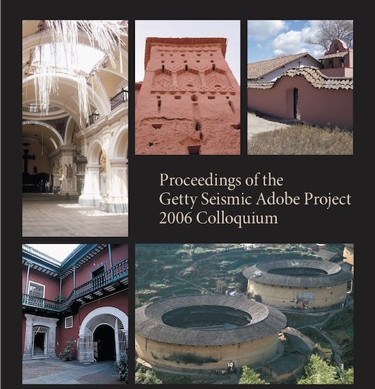 Collage of architectural images and text: an interior with chandeliers and arches, a red adobe wall, a pink stucco house, a red courtyard building, and aerial view of circular concrete water treatment tanks, with text "Proceedings of the Getty Seismic Adobe Project 2006 Colloquium."
