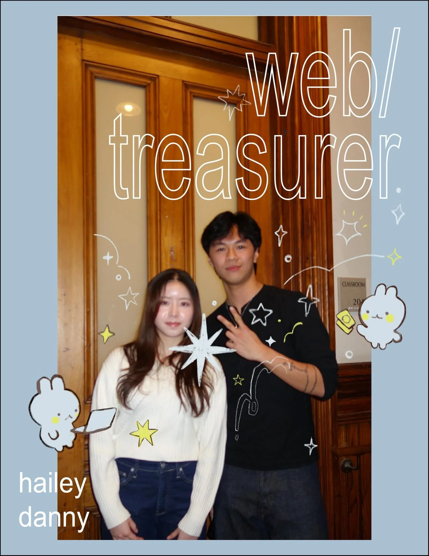 and last but not least, our iconic treasurer and web designer ദ്ദി(ᵔᗜᵔ)

introducing:
- danny le, brown &lsquo;28
- hailey seo, risd &lsquo;27
