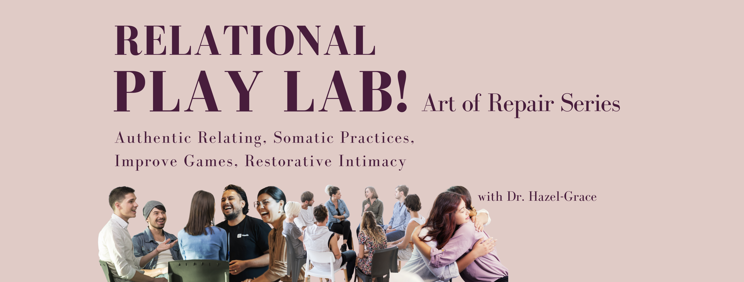 Relational Play Lab: Art of Repair Series, Facilitated by Dr. Hazel-Grace Yates 