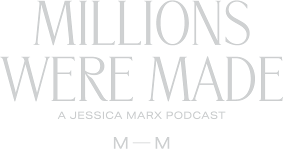 Millions Were Made - A Jessica Marx Podcast