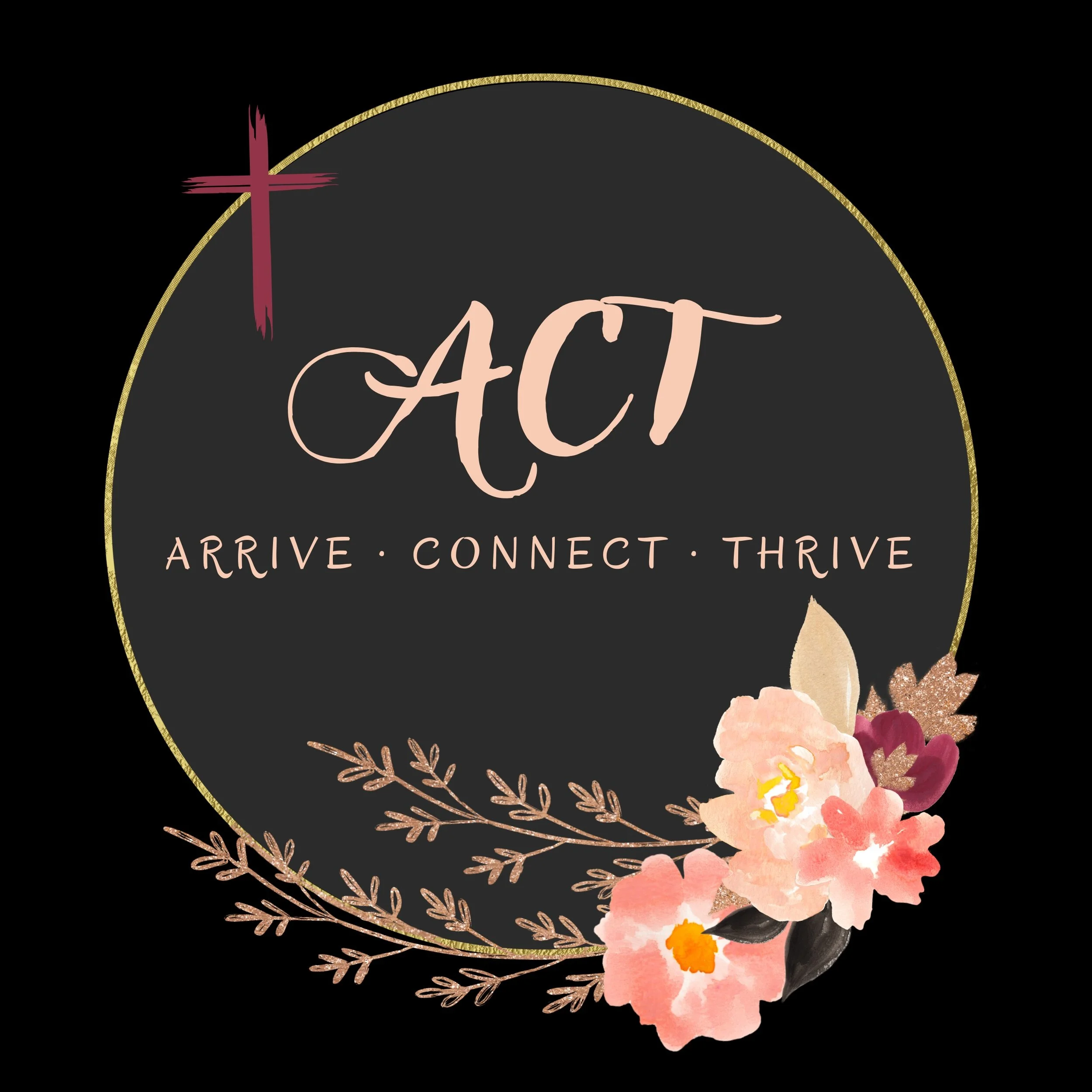 A.C.T. (Arrive, Connect, Thrive)