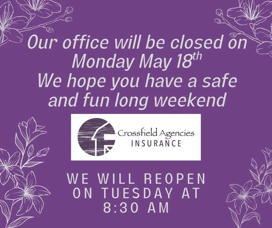 Holiday Closure Notice 

Please note that the Crossfield Agencies will be closed on Monday, May 18th.

We will reopen with regular hours on the following business day. ⏰

We hope everyone enjoys a safe and relaxing long weekend! ☀️🚗💙