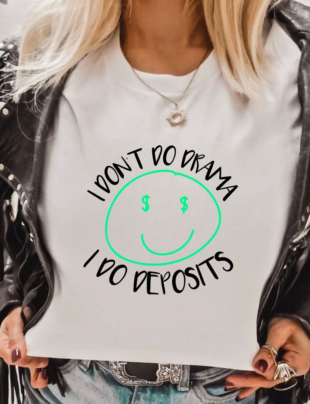 I Don't Do Drama I Do Deposits