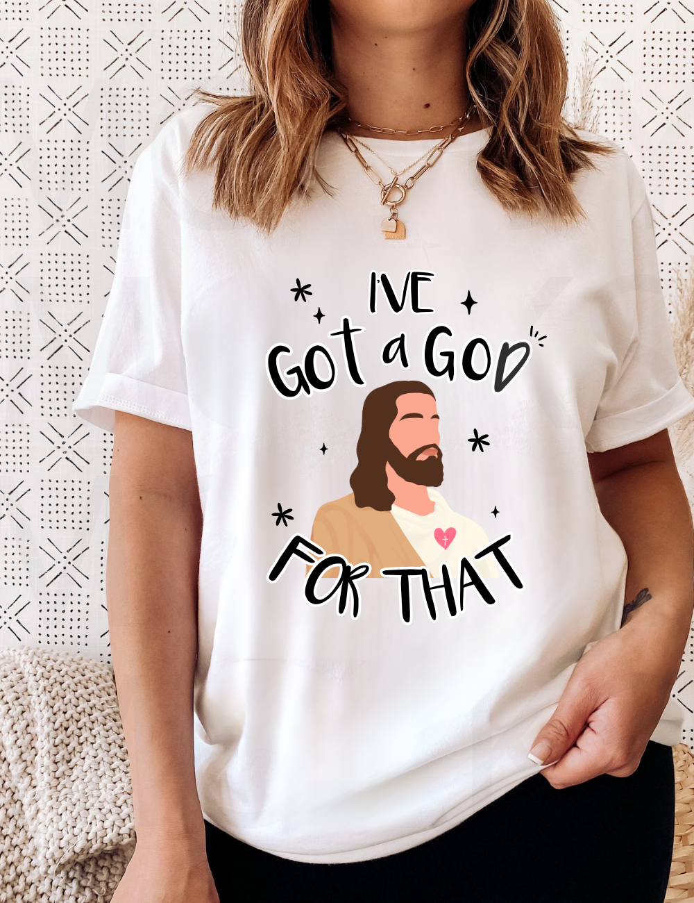 I Got A God For That Tee