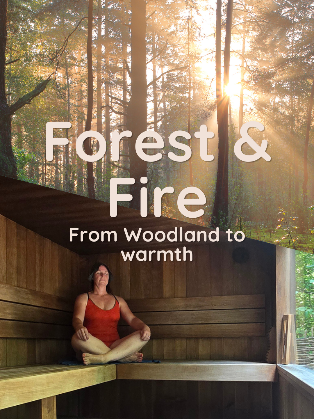 Woodland in top half and a lady sitting inside a sauna mindfully on the bottom half.
