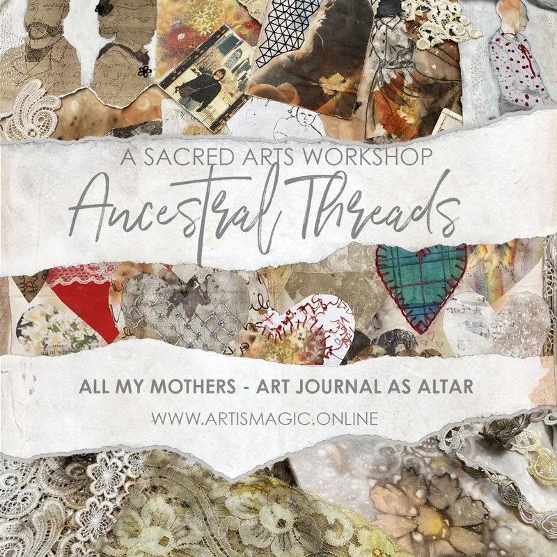 Ancestral Threads — All My Mothers: the art journal as altar