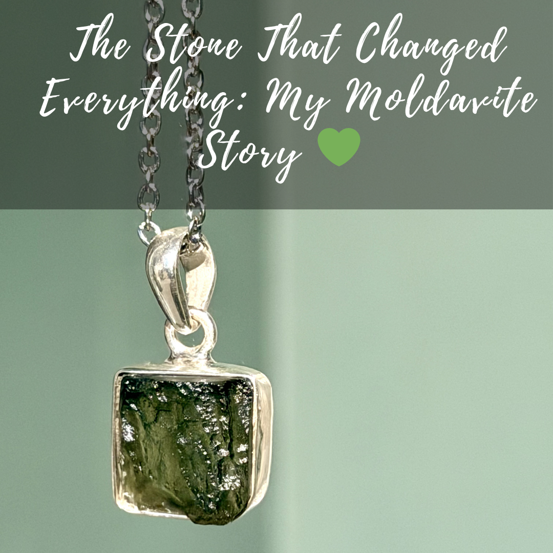 The Stone That Changed Everything: My Moldavite Story 💚