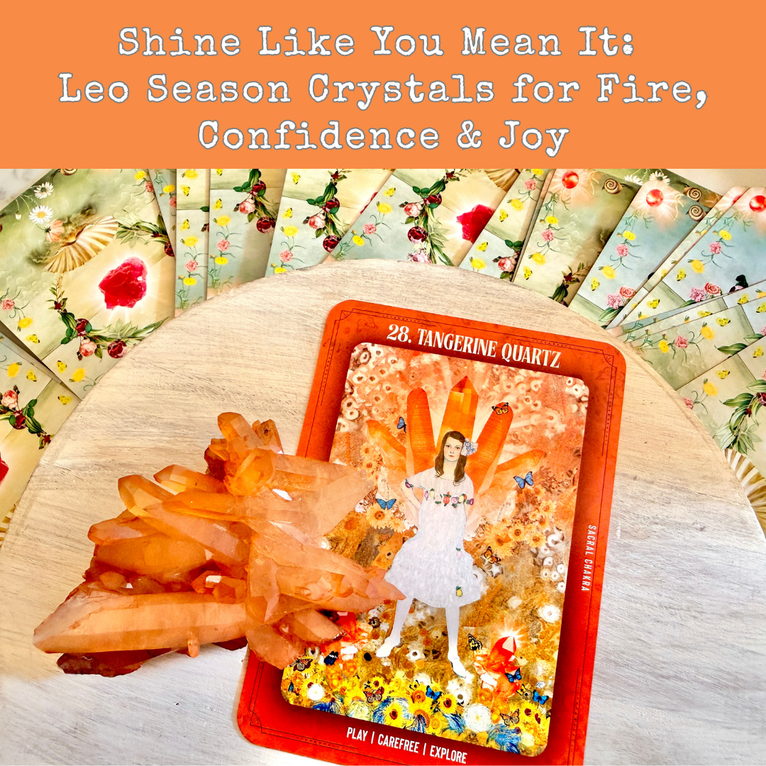 Shine Like You Mean It: Leo Season Crystals for Fire, Confidence &amp; Joy 🦁🔥