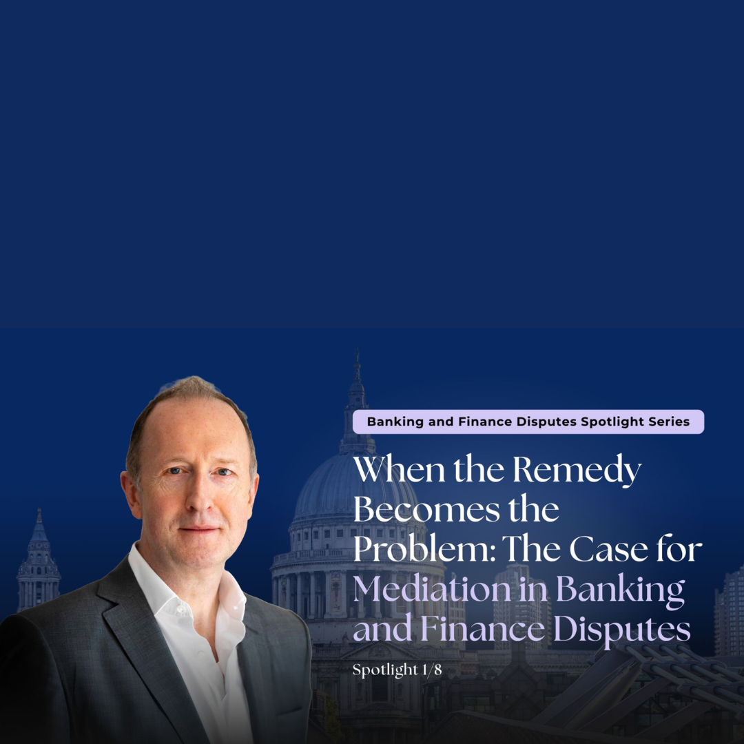 When the Remedy Becomes the Problem: The Case for Mediation in Banking and Finance Disputes