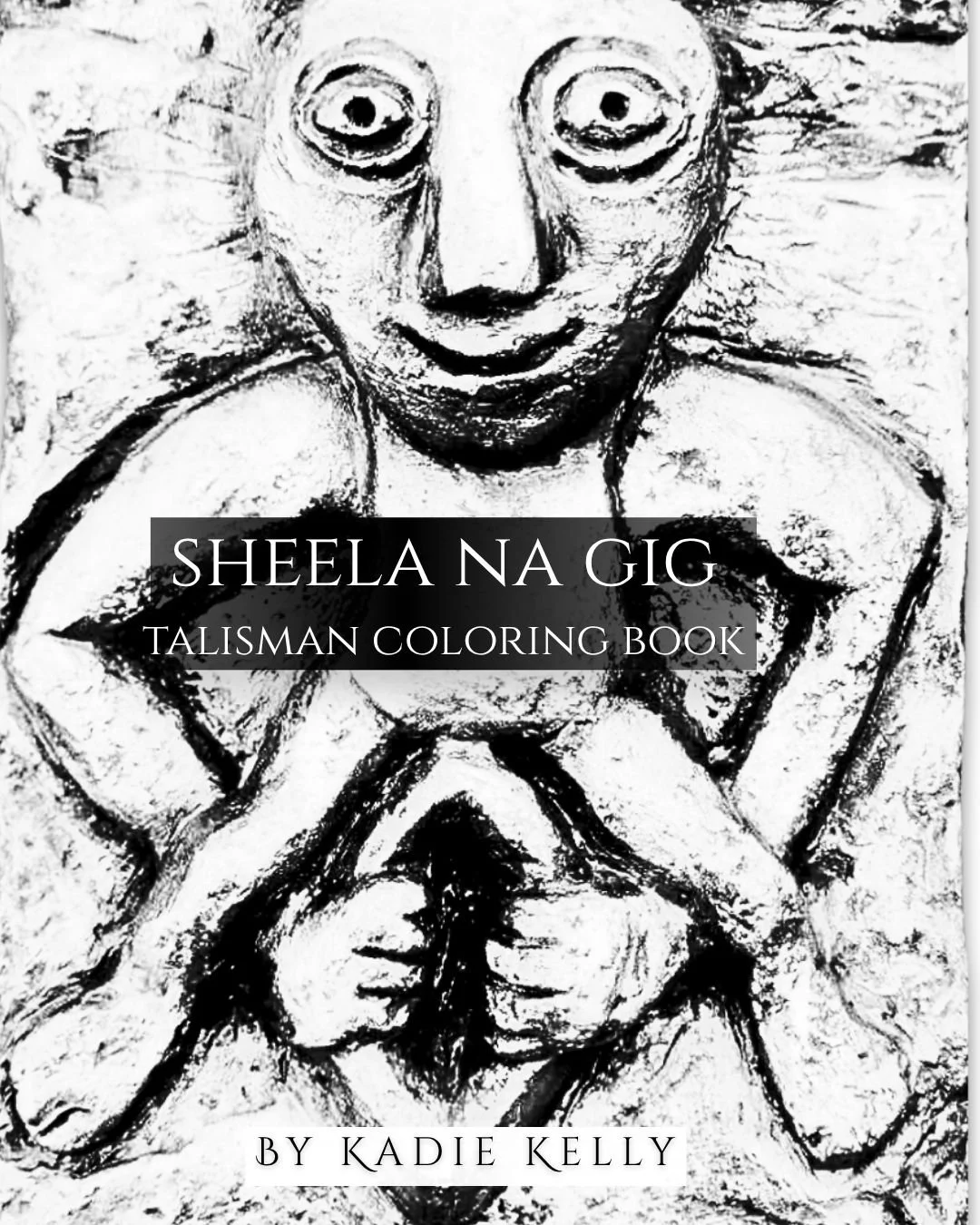 Sheela Na Gig Talisman Coloring Book By Kadie Kelly