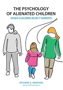 THE PSYCHOLOGY OF ALIENATED CHILDREN: When Children Reject Parents