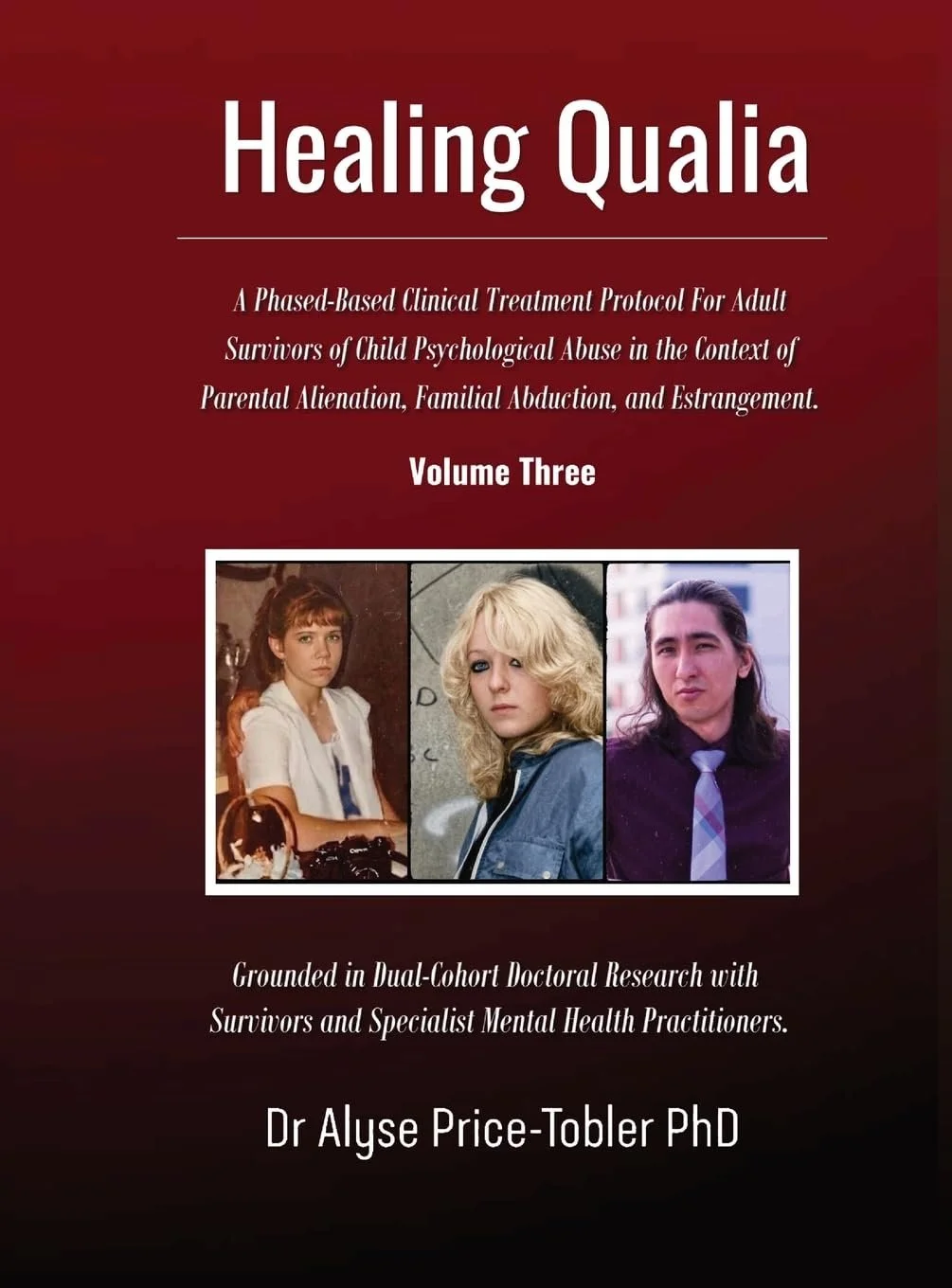 Healing Qualia: A Clinical Treatment Protocol for Adult Survivors of Child Psychological Abuse in the Context of Parental Alienation, Familial Abduction and Estrangement