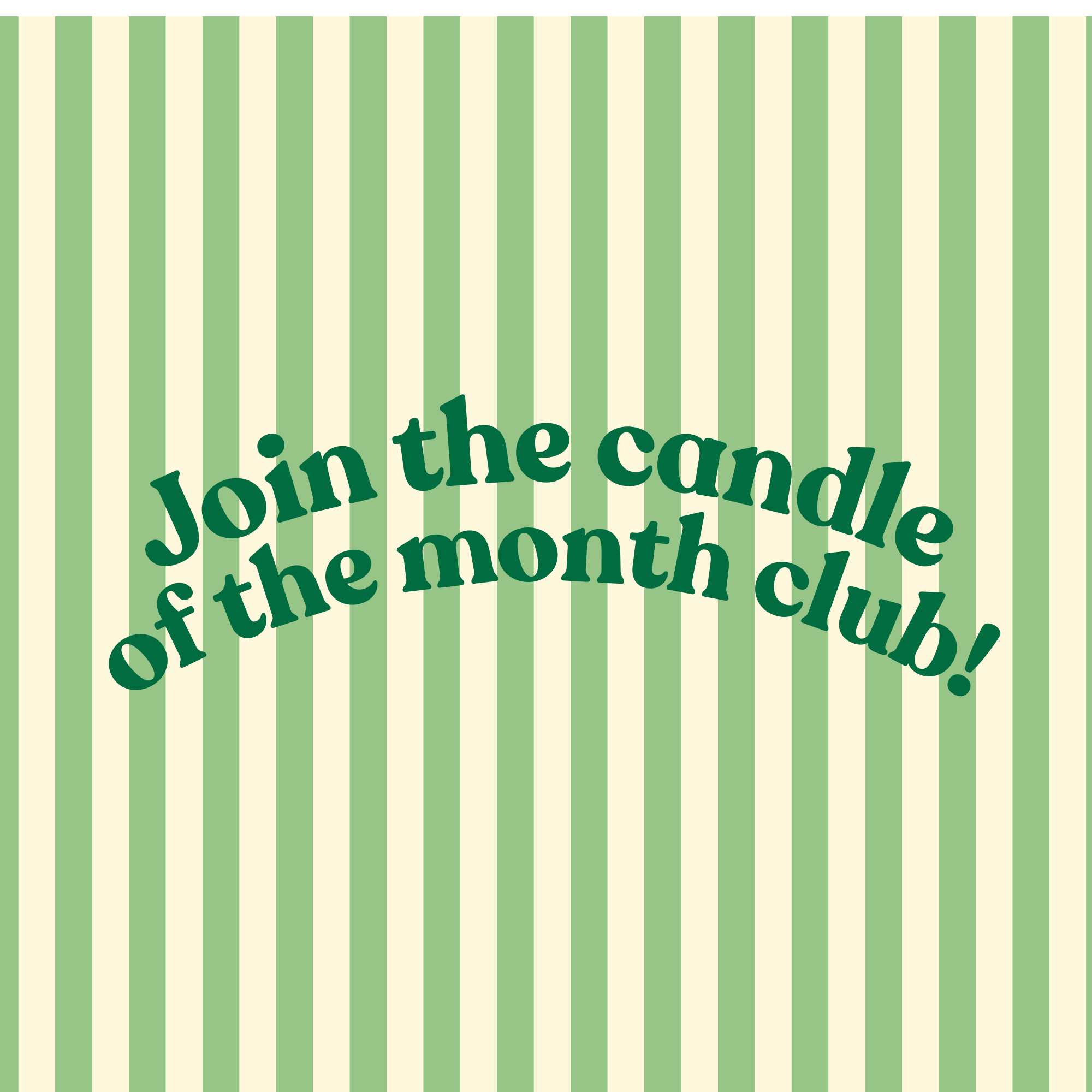 CANDLE OF THE MONTH CLUB!