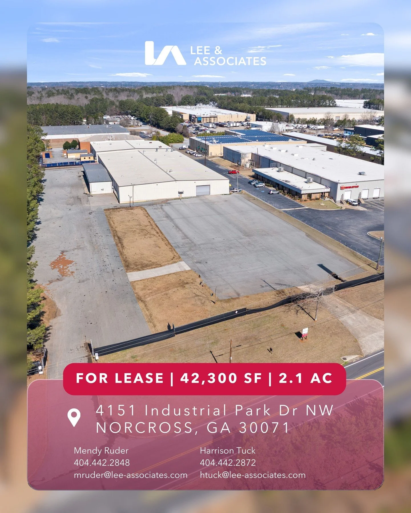FOR LEASE | 4151 Industrial Park Drive NW | Norcross, GA 30071
 
Located less than two miles from Buford Highway and Peachtree Industrial Boulevard, 4.2 miles to I-85, and 8.0 miles to I-285 &mdash; with Hartsfield-Jackson Atlanta International Airpo