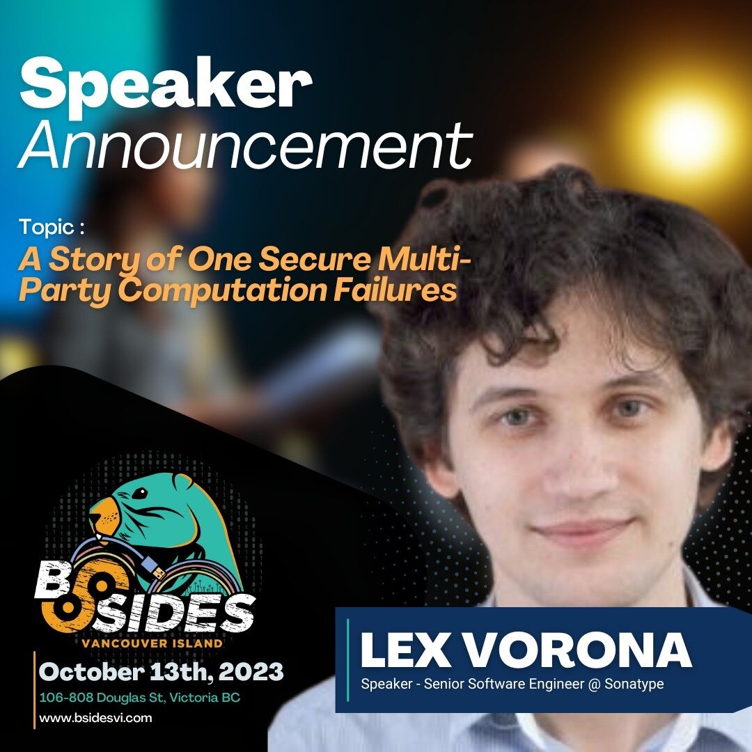 We are super excited to welcome back Lex Vorona who will be telling us the story of &quot;One Secure Multi-party Computation Failure #BSidesVI23 - Tickets @ https://eventbrite.com/e/bsides-vancouver-island-2023-tickets-702058073597