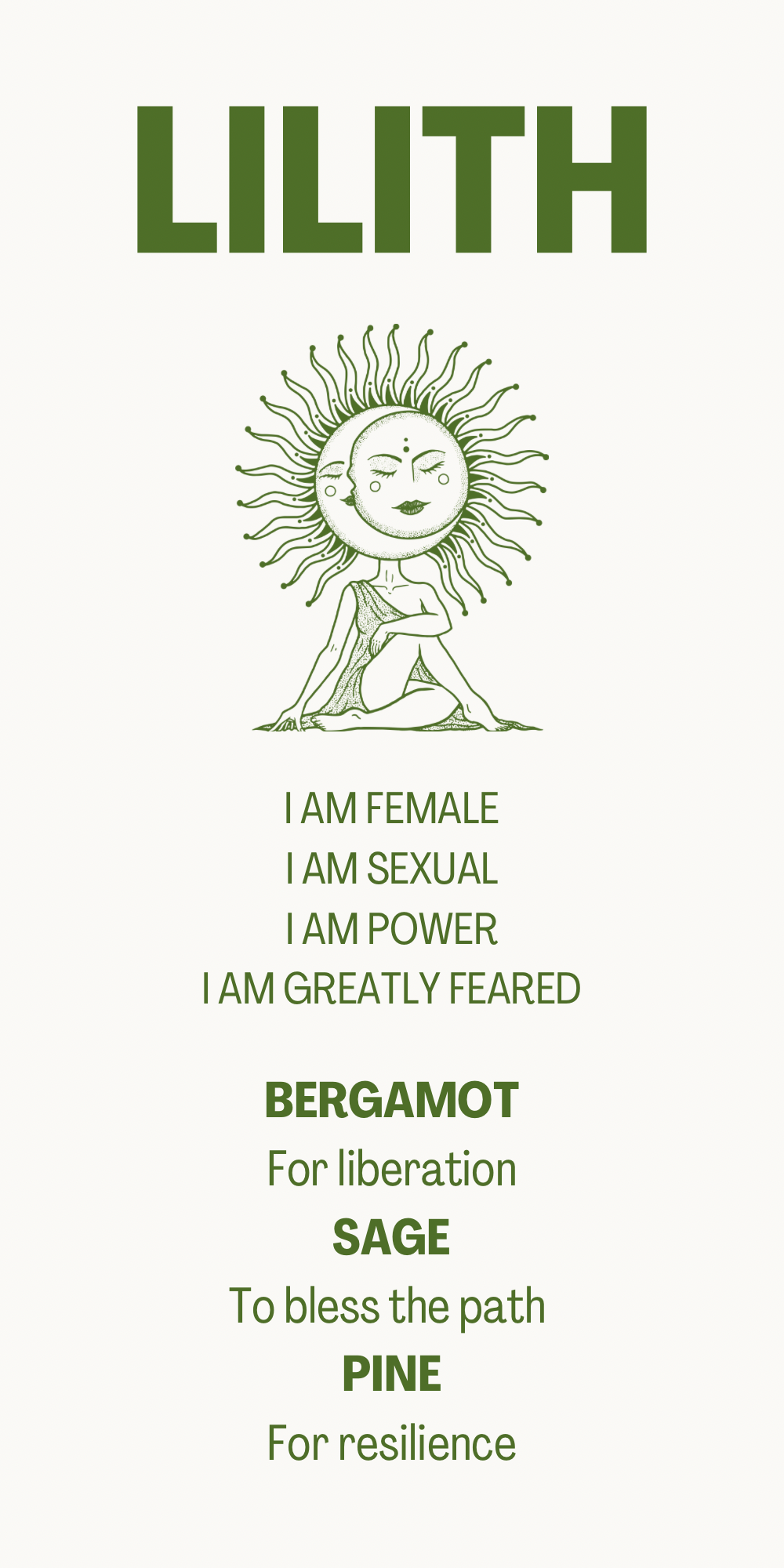 A poster with the word 'LILITH' at the top, featuring a line drawing of a woman with a sun-like head and a serene expression. Below, text reads: 'I AM FEMALE, I AM SEXUAL, I AM POWER, I AM GREATLY FEARED.' The poster lists four herbs—Bergamot, Sage, Pine—and describes their symbolic meanings for liberation, blessing the path, and resilience.