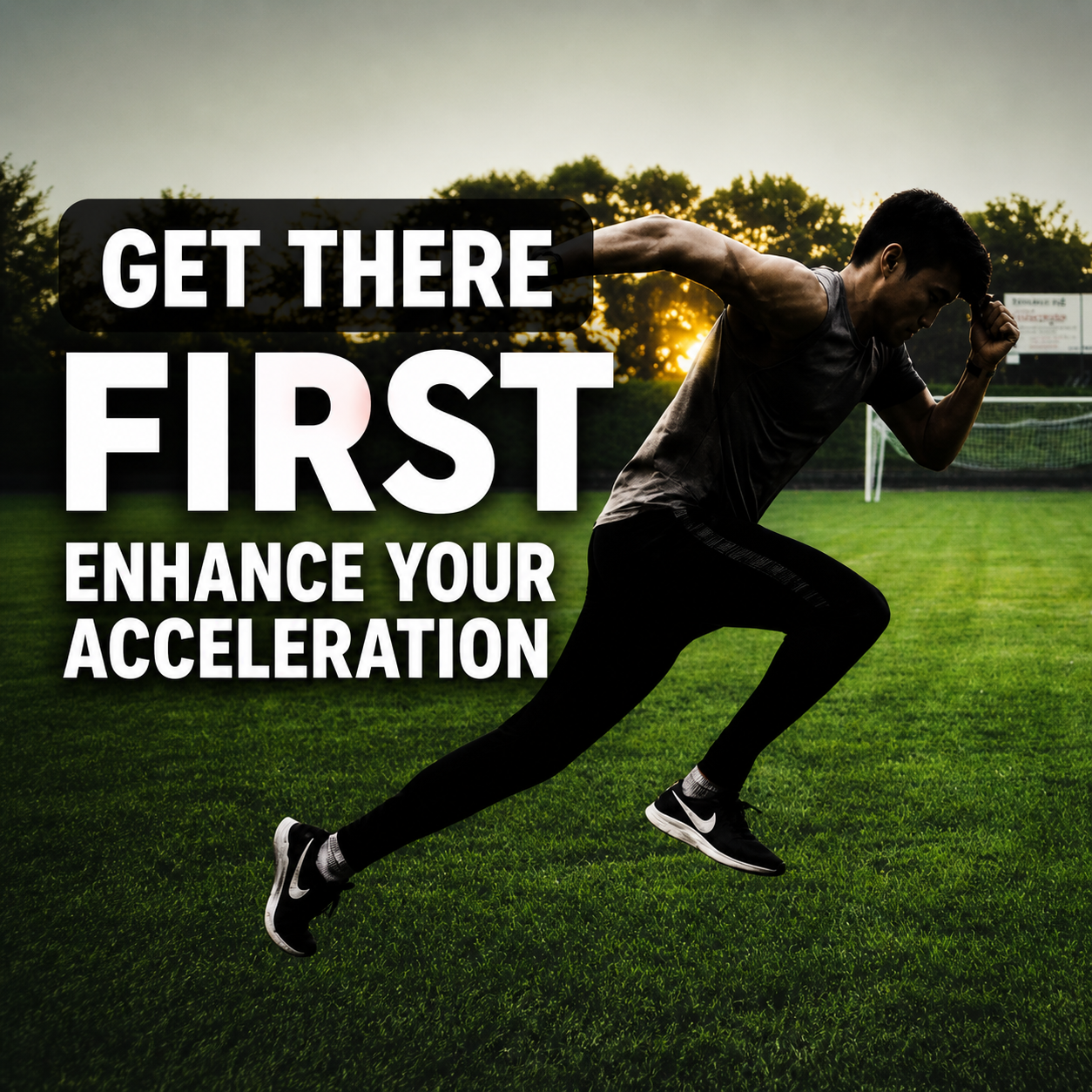 Get There First - Enhance Your Acceleration
