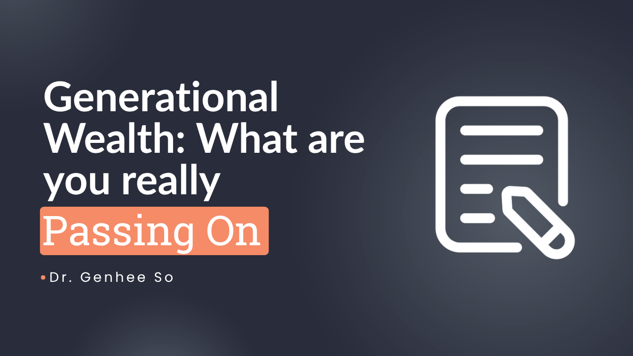 Generational Wealth: What Are You Really Passing On?