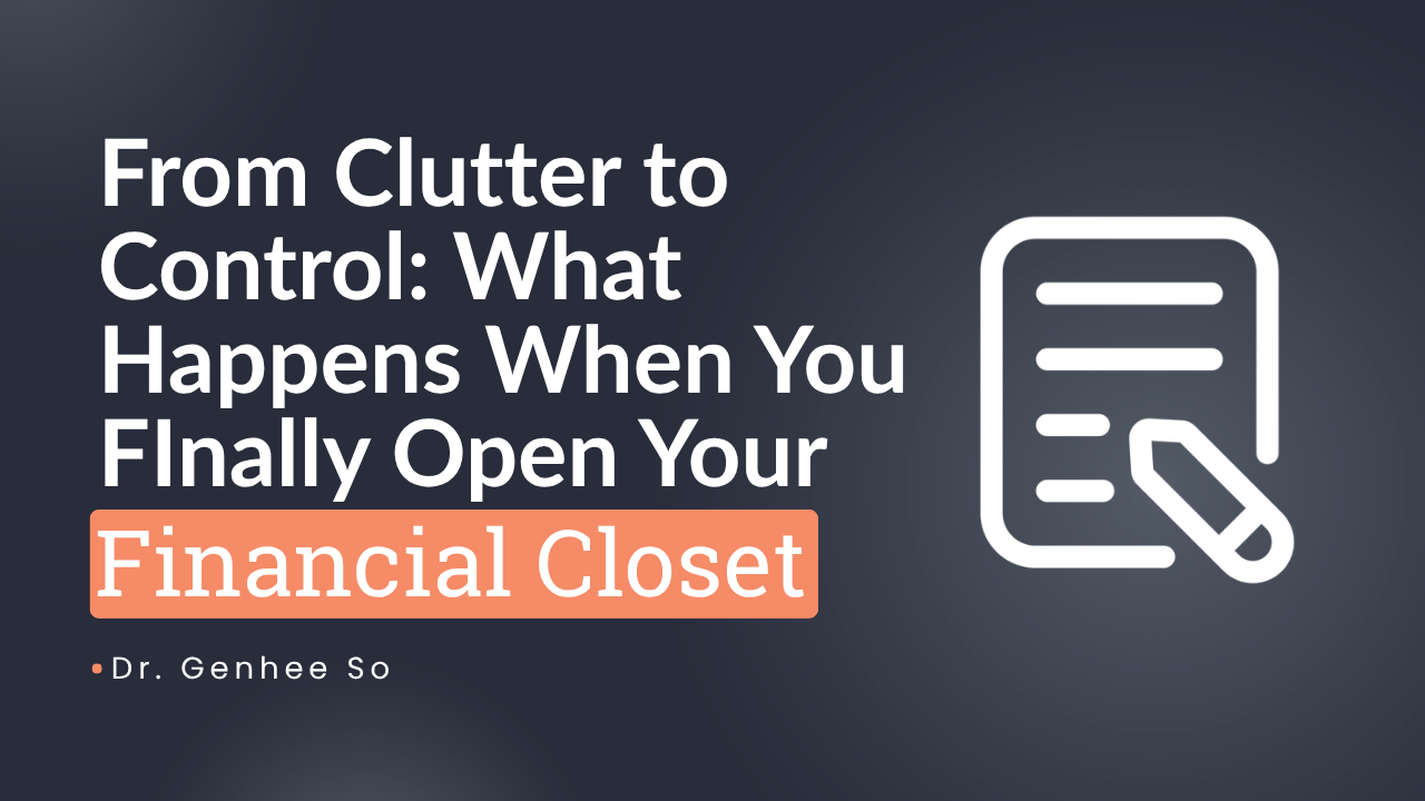 From Clutter to Control: What Happens When You Finally Open Your Financial Closet
