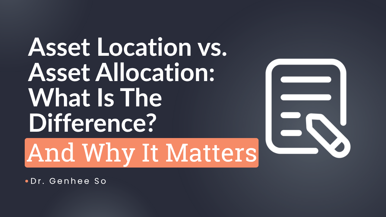 Asset Location vs. Asset Allocation: What's the Difference (and Why It Matters)