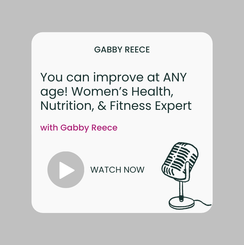 You can improve at ANY age! Women’s Health, Nutrition, &amp; Fitness Expert