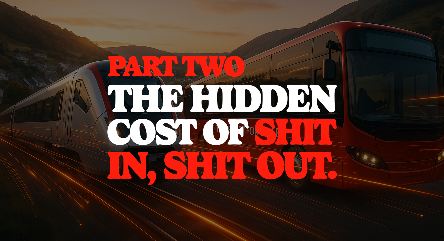 PART TWO: The Hidden Cost of Shit In, Shit Out.