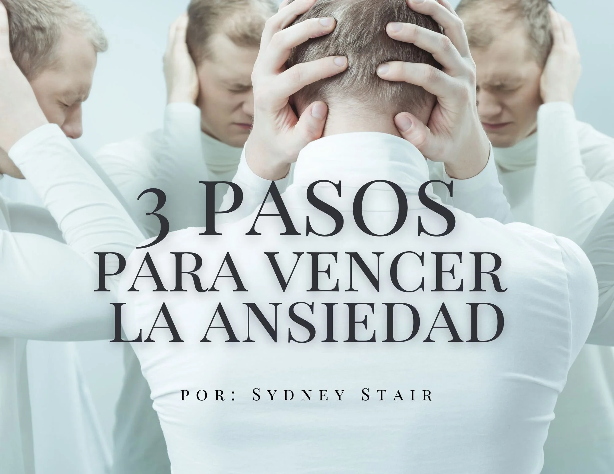 3 Pasos para Vencer la Ansiedad según Filipenses 4