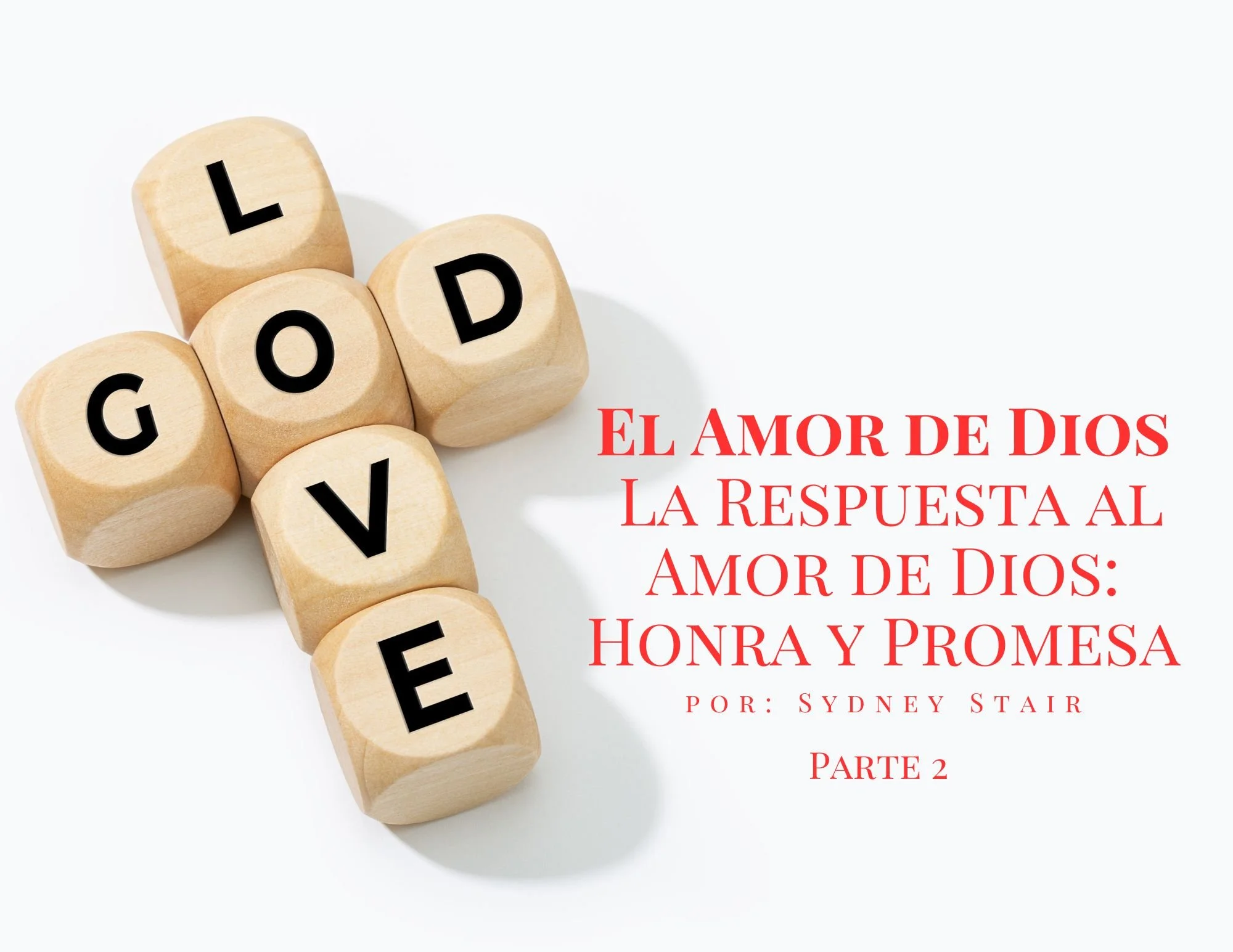 La Respuesta al Amor de Dios: Honra y Promesa. Parte 2