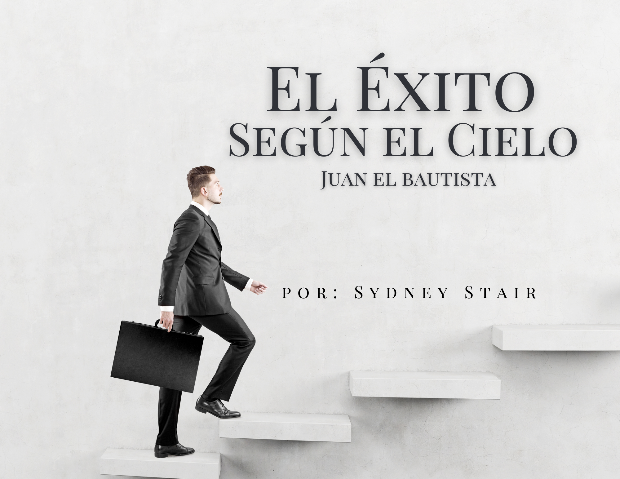 El Éxito Según el Cielo - Juan el bautista 