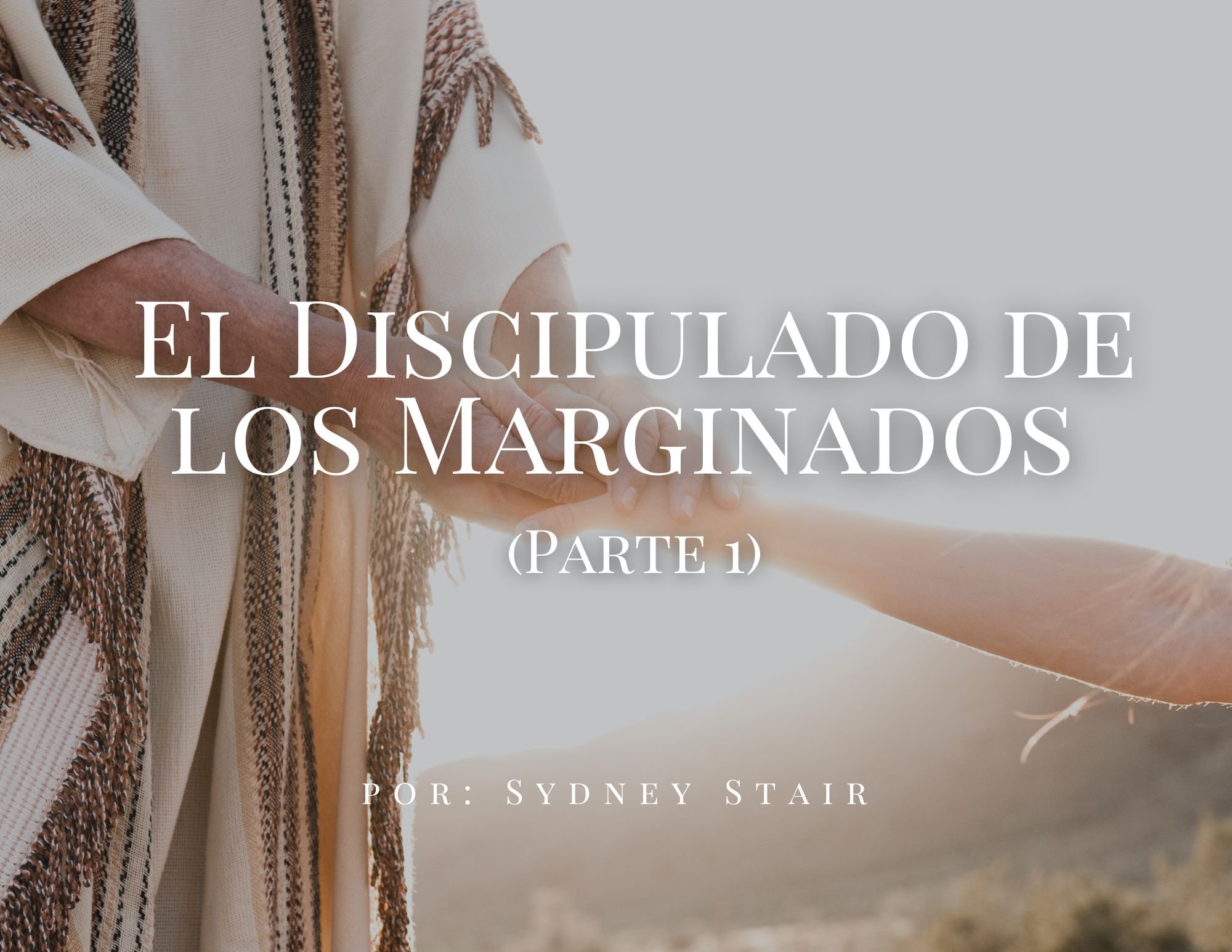El Discipulado de los Marginados (Parte 1)