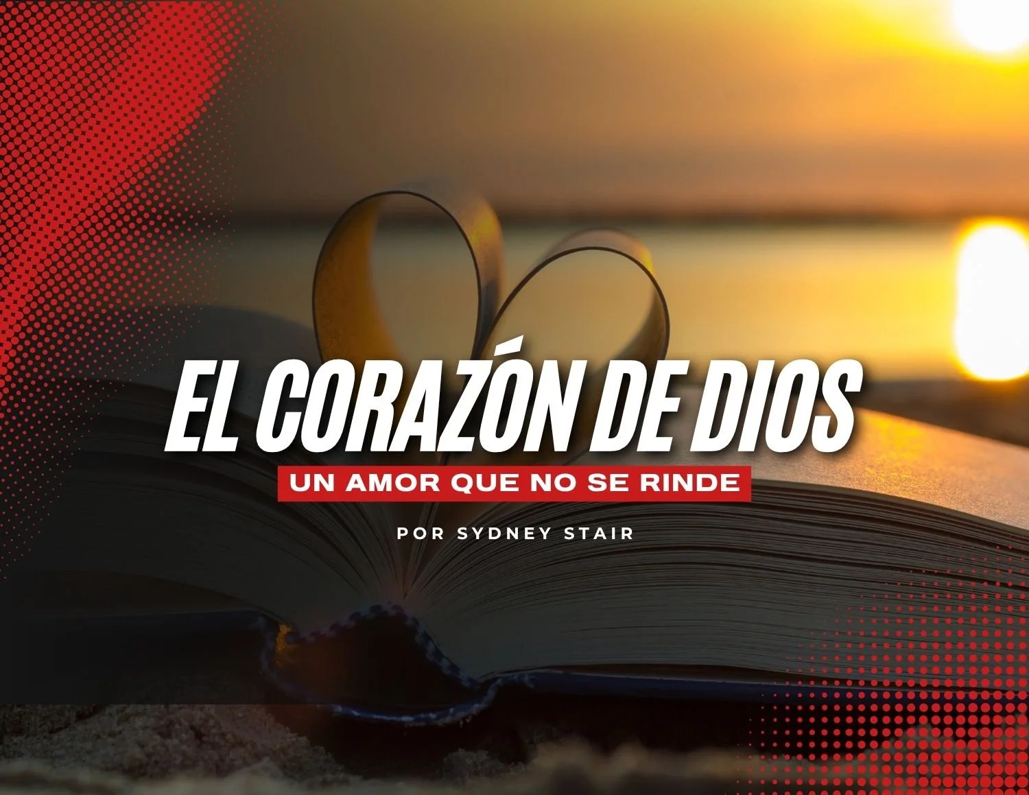 El Corazón de Dios: Un Amor que No se Rinde