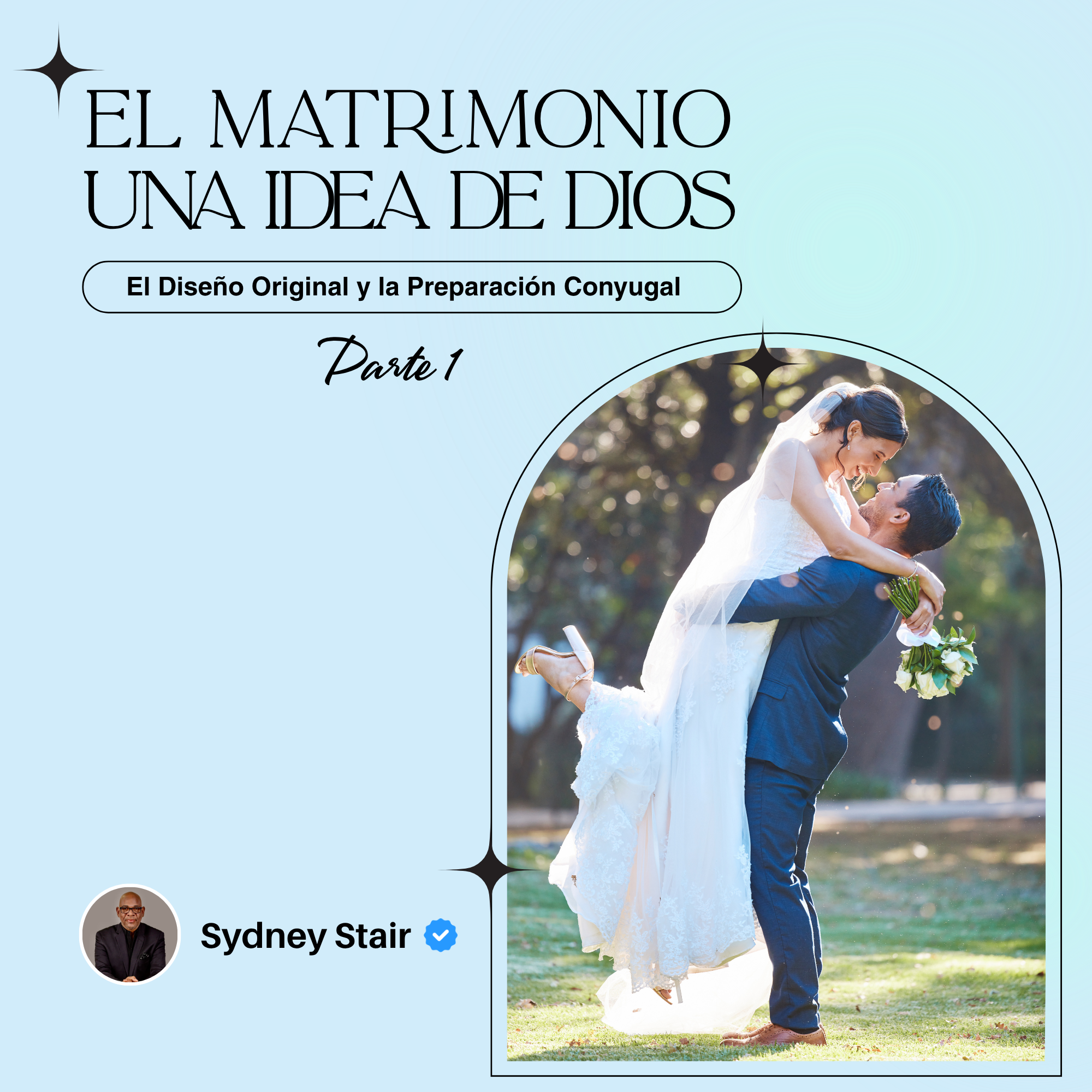 El Matrimonio: Una Idea de Dios (Parte 1)