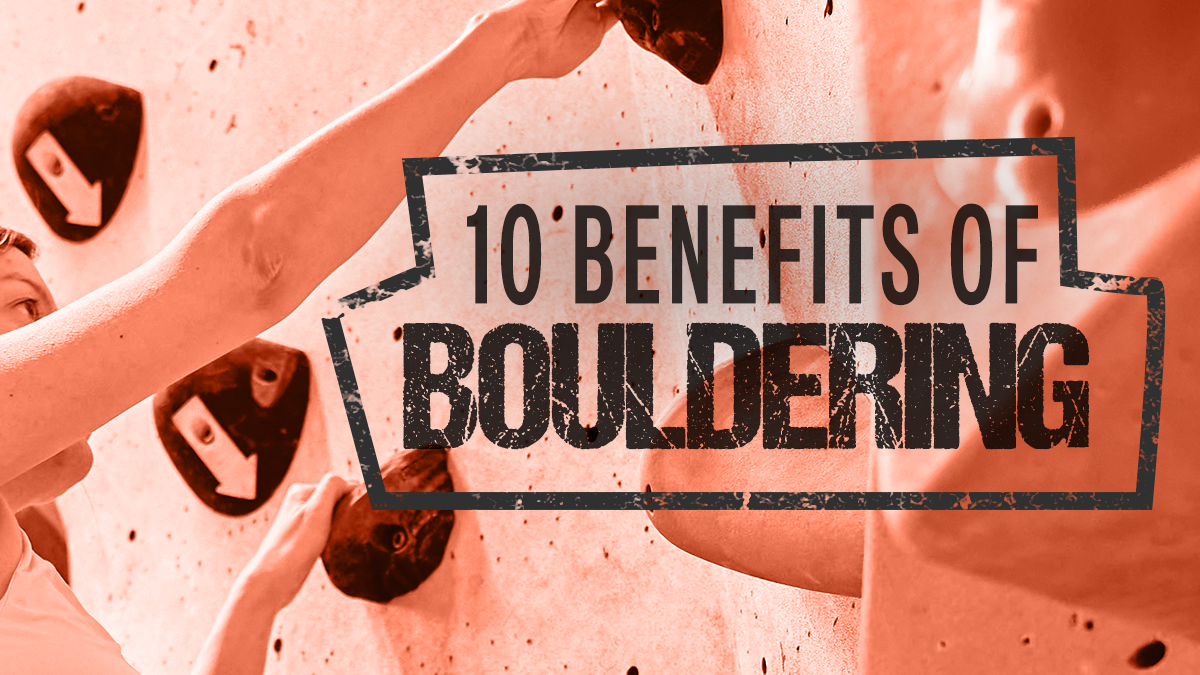 10 Benefits of Bouldering