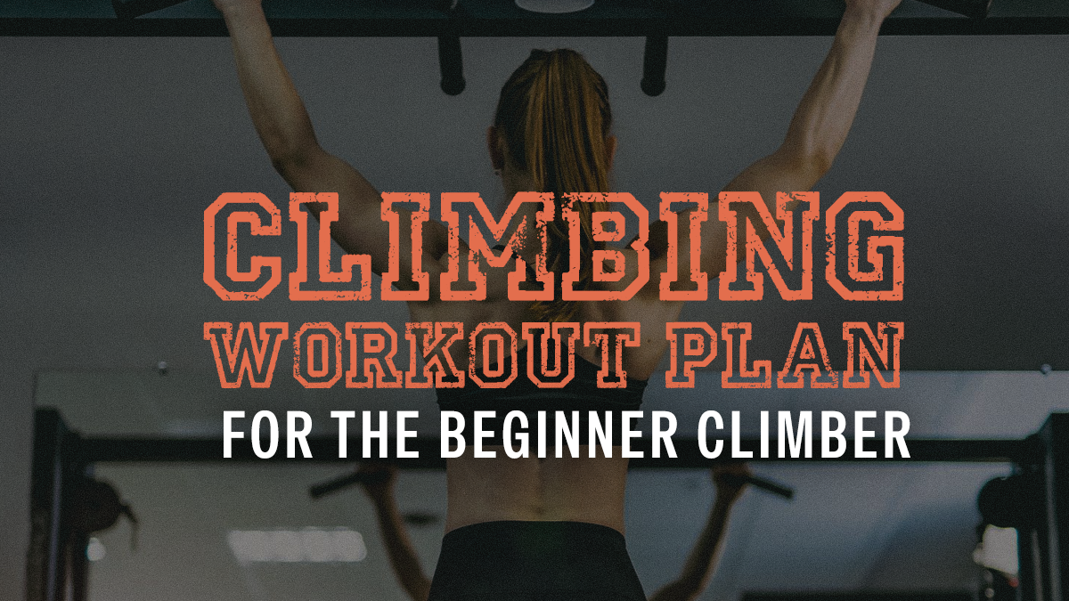 Climbing Workout Plan for the Beginner Climber