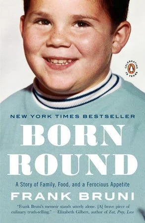 Born Round: A story of family, food and a ferocious appetite by Frank Bruni