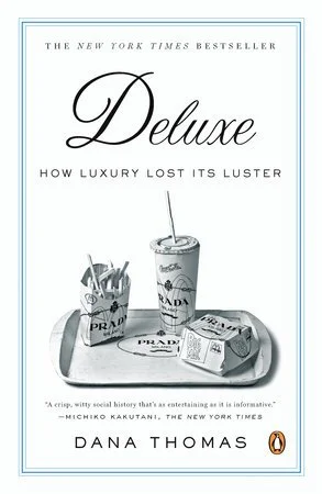 Deluxe: How luxury lost its luster by Dana Thomas