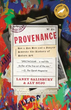 Provenance: how a con man and a forger rewrote the history of modern art by Laney Salisbury & Aly Sujo