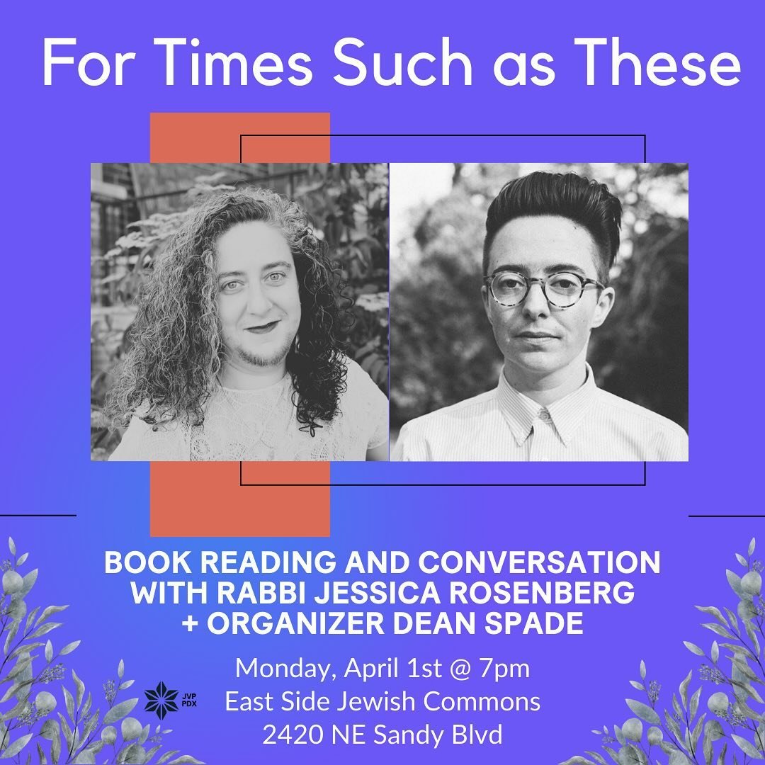 Monday April 1 @ 7pm 
📍Eastside Jewish Commons, 2420 NE Sandy Blvd

Join author Rabbi Jessica Rosenberg and organizer Dean Spade (@spade.dean ) for a conversation on politically rooted Jewish ritual. Rabbi Rosenberg will be reading from &ldquo;For T