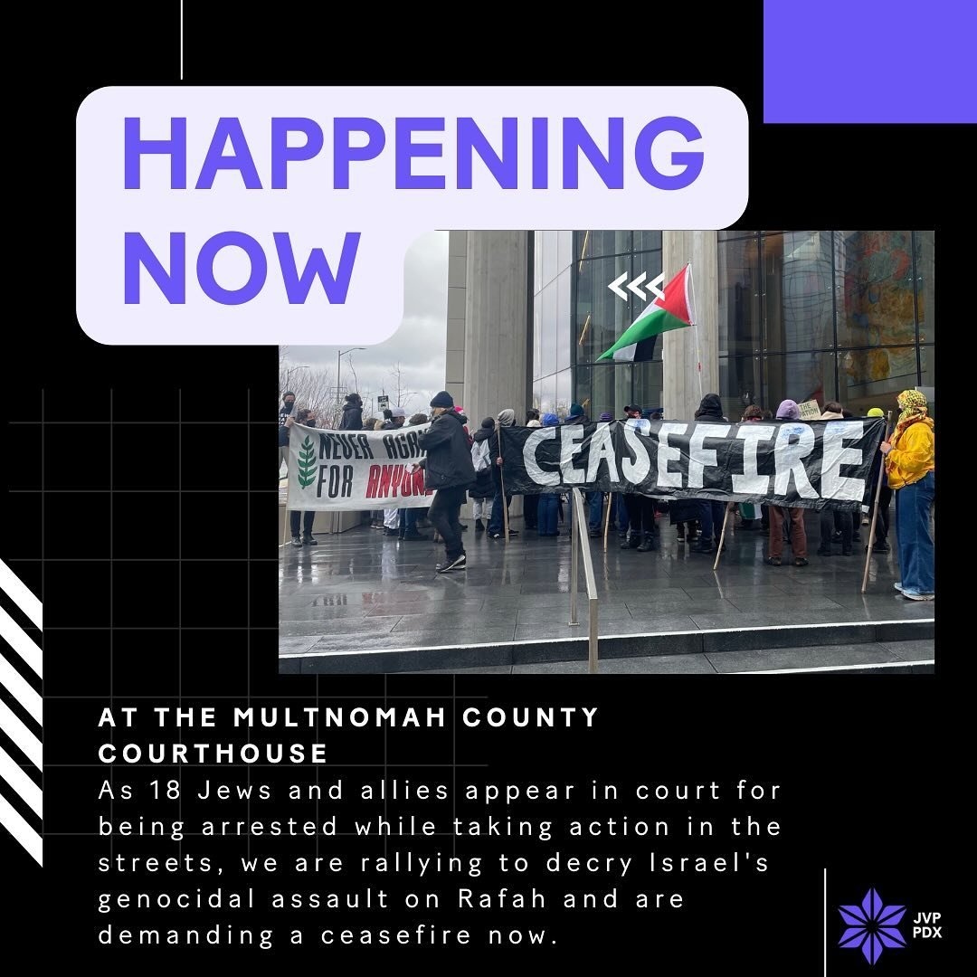 HAPPENING NOW
Portland Jews Say HANDS OFF RAFAH and CEASEFIRE NOW

🗣️ RALLY AND ARRESTEES PRESS CONFERENCE
📍Multnomah County Courthouse at 1200 SW 1st Ave 

As Israel continues its genocidal assault on Rafah we must continue to fight for a ceasefir