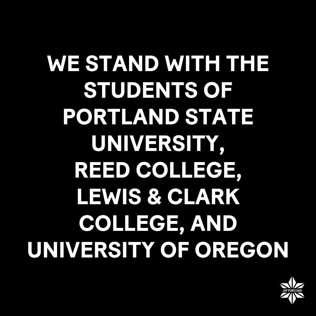 WE STAND WITH PORTLAND STUDENTS

JVP Portland stands in full solidarity with the students at Portland State University, as well as Reed College, Lewis &amp; Clark College, and University of Oregon, and their right to perform acts of civil disobedienc