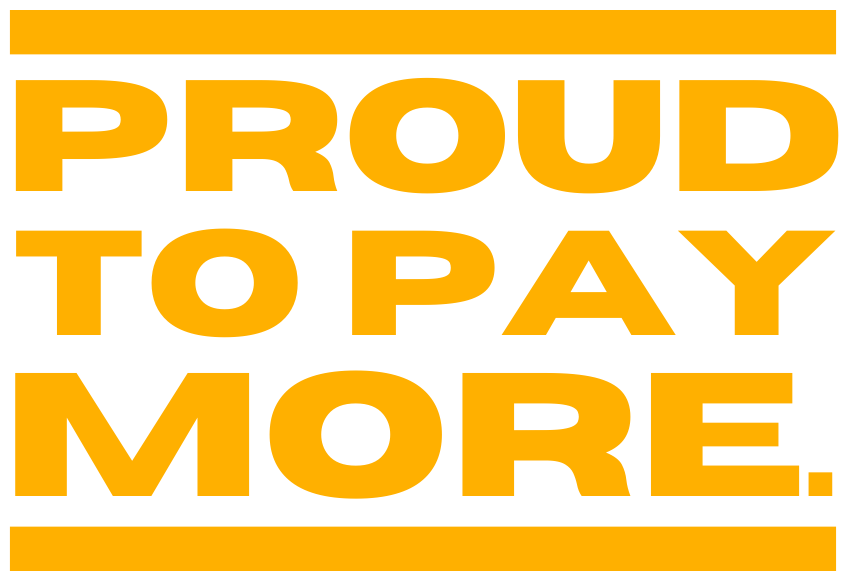Proud to Pay More