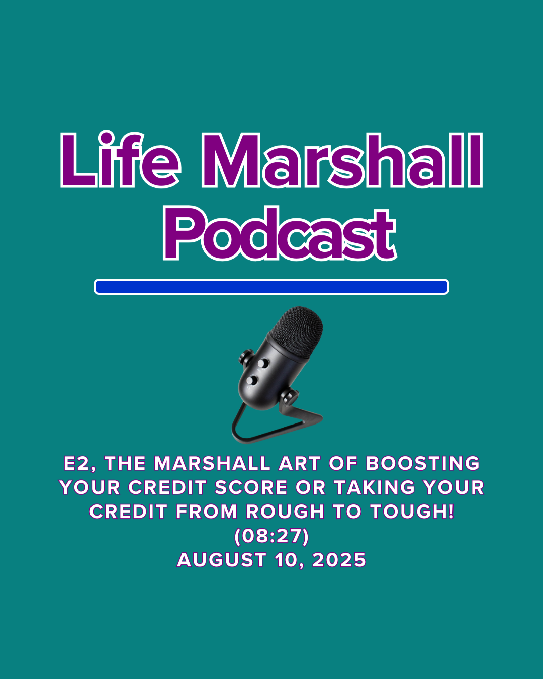 Episode 2: The Marshall Art of boosting your credit score OR taking your credit score from rough to tough!
